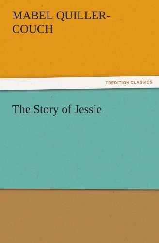 Cover for Mabel Quiller-couch · The Story of Jessie (Tredition Classics) (Pocketbok) (2011)