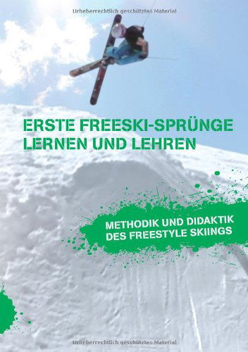 Cover for Markus Beckedahl · Erste Freeski-sprunge - Lernen Und Lehren: Methodik Und Didaktik Des Freestyle Skiings (Paperback Book) [German edition] (2013)