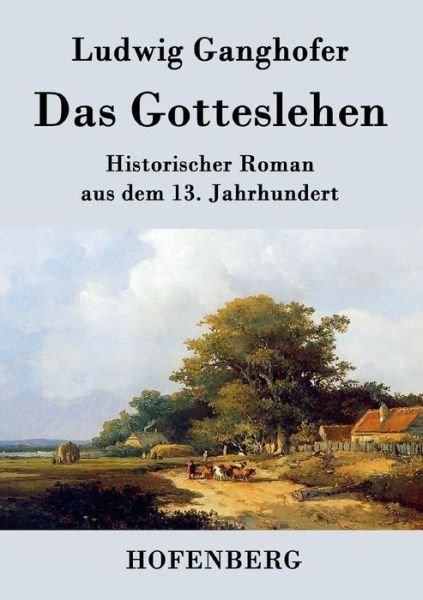 Cover for Ludwig Ganghofer · Das Gotteslehen (Paperback Bog) (2015)