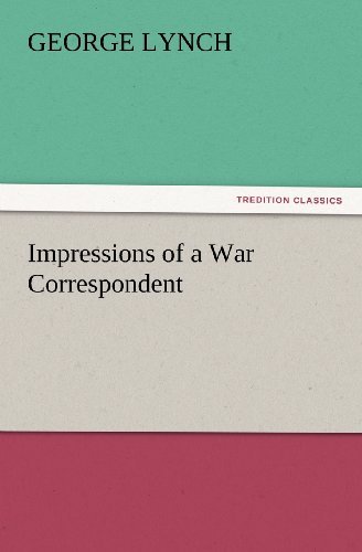 Cover for George Lynch · Impressions of a War Correspondent (Tredition Classics) (Paperback Book) (2012)
