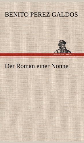 Cover for Benito Perez Galdos · Der Roman Einer Nonne (Gebundenes Buch) [German edition] (2012)