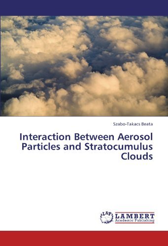 Interaction Between Aerosol Particles and Stratocumulus Clouds - Szabo-takacs Beata - Boeken - LAP LAMBERT Academic Publishing - 9783847302902 - 27 december 2011