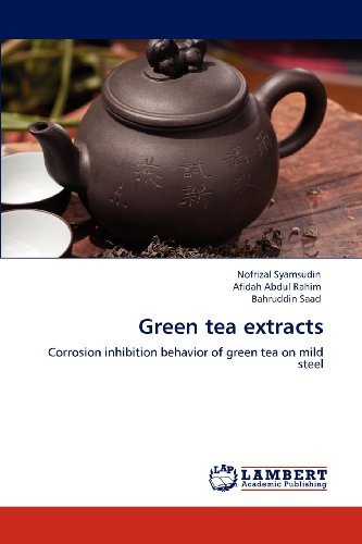Cover for Bahruddin Saad · Green Tea Extracts: Corrosion Inhibition Behavior of Green Tea on Mild Steel (Paperback Bog) (2012)