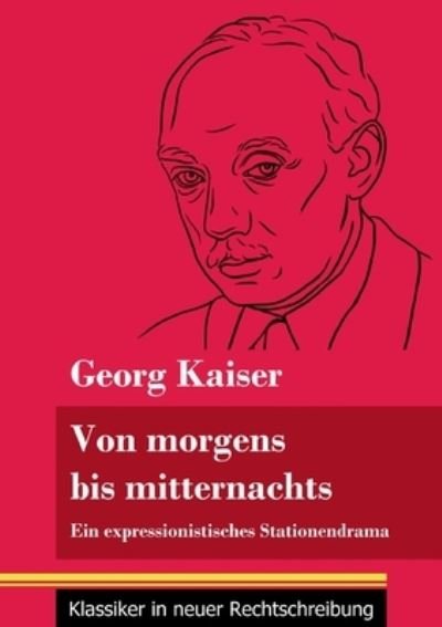 Cover for Georg Kaiser · Von morgens bis mitternachts (Paperback Bog) (2021)
