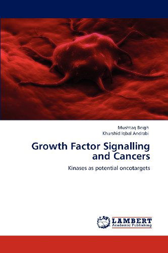 Cover for Khurshid Iqbal Andrabi · Growth Factor Signalling and Cancers: Kinases As Potential Oncotargets (Paperback Book) (2012)