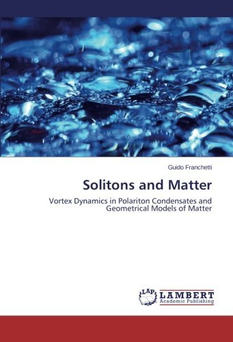 Guido Franchetti · Solitons and Matter: Vortex Dynamics in Polariton Condensates and Geometrical Models of Matter (Paperback Bog) (2014)