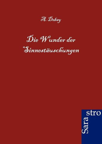 Cover for A Debay · Die Wunder der Sinnestauschungen (Paperback Book) [German edition] (2012)