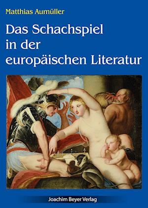 Cover for Matthias Aumüller · Das Schachspiel in der europäischen Literatur (Book) (2023)