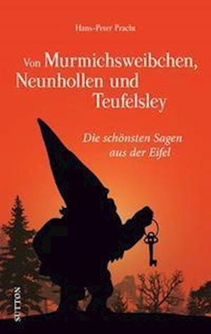 Cover for Hans-Peter Pracht · Von Murmichsweibchen, Neunhollen und Teufelsley (Buch) (2022)