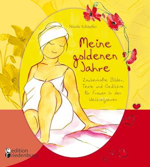 Cover for Nicole Schäufler · Meine goldenen Jahre - Zauberhafte Bilder, Texte und Gedichte für Frauen in den Wechseljahren (Paperback Book) (2021)