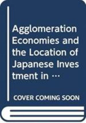 Agglomeration Economies, New Industrial Clusters and Japanese Multinational Firms’ Location in East Asia: Perspectives on Spatial Economics - New Frontiers in Regional Science: Asian Perspectives - Suminori Tokunaga - Książki - Springer Verlag, Japan - 9784431555902 - 29 lutego 2024