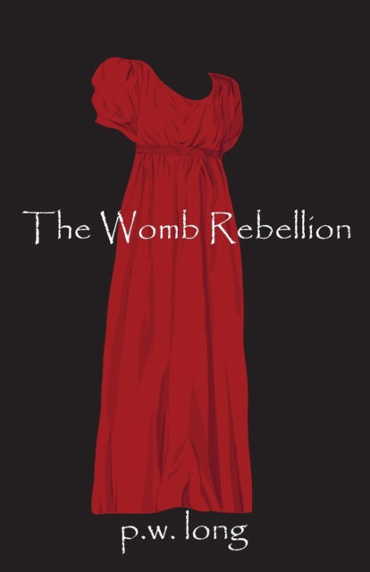 Cover for P W Long · The Womb Rebellion (Pocketbok) (2017)