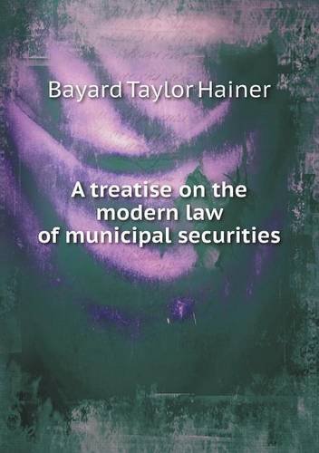 Cover for Bayard Taylor Hainer · A Treatise on the Modern Law of Municipal Securities (Taschenbuch) (2013)