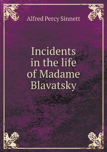 Cover for Alfred Percy Sinnett · Incidents in the Life of Madame Blavatsky (Paperback Book) (2013)