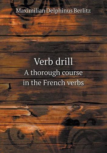 Cover for Maximilian Delphinus Berlitz · Verb Drill a Thorough Course in the French Verbs (Taschenbuch) (2013)