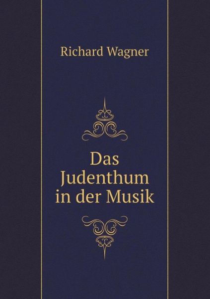 Cover for Richard Wagner · Das Judenthum in Der Musik (Paperback Bog) [German edition] (2014)