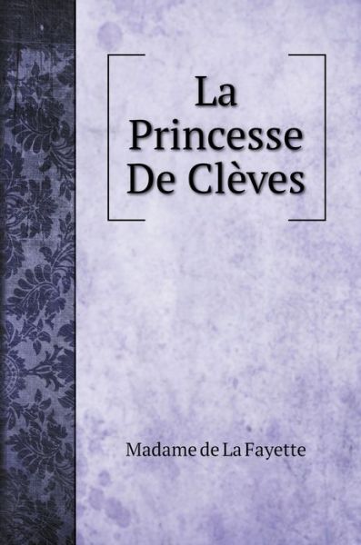 Cover for Madame de La Fayette · La Princesse De Clèves (Hardcover Book) (2022)