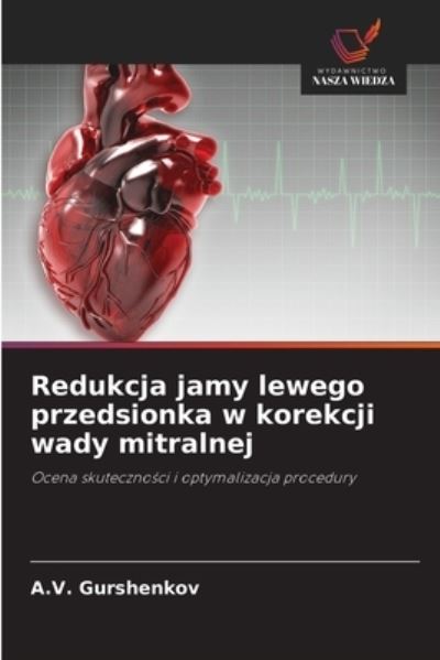 Cover for A V Gurshenkov · Redukcja jamy lewego przedsionka w korekcji wady mitralnej (Pocketbok) (2021)