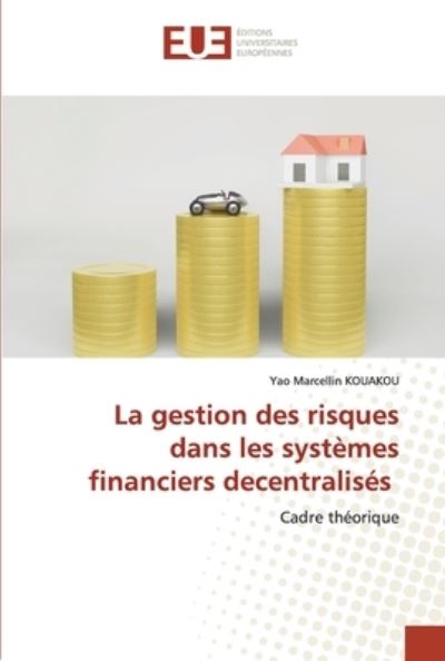 Cover for Yao Marcellin Kouakou · La gestion des risques dans les systèmes financiers decentralisés (Paperback Book) (2021)