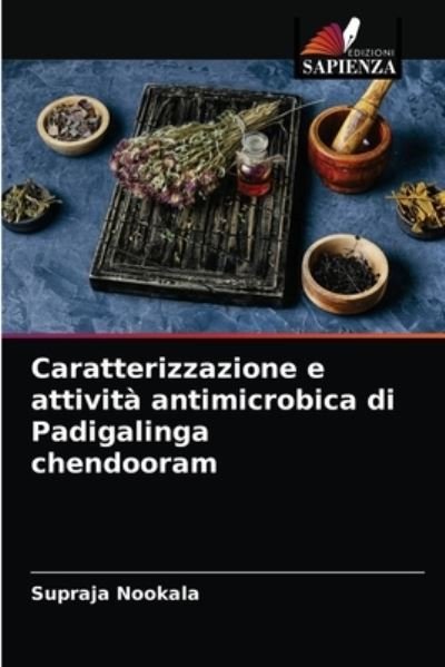Caratterizzazione e attivita antimicrobica di Padigalinga chendooram - Supraja Nookala - Books - Edizioni Sapienza - 9786204038902 - August 26, 2021