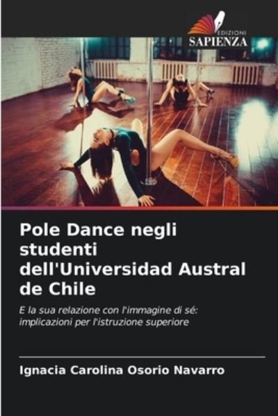 Cover for Ignacia Carolina Osorio Navarro · Pole Dance negli studenti dell'Universidad Austral de Chile (Paperback Bog) (2021)