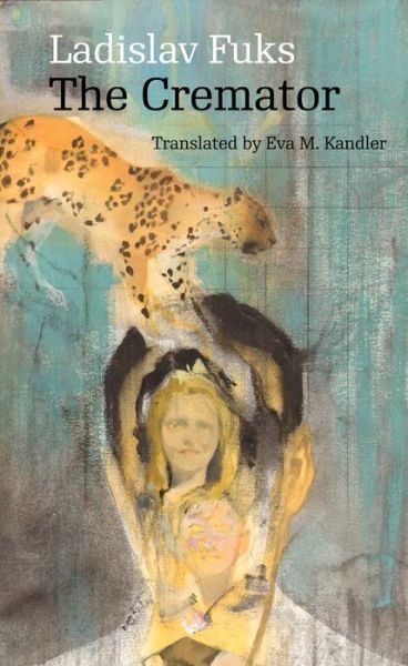 Cover for Ladislav Fuks · The Cremator - Modern Czech Classics (Paperback Book) [Second edition] (2016)
