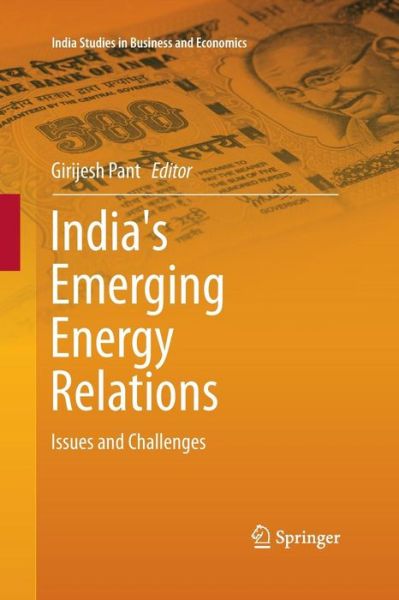 Cover for India's Emerging Energy Relations: Issues and Challenges - India Studies in Business and Economics (Pocketbok) [Softcover reprint of the original 1st ed. 2015 edition] (2016)