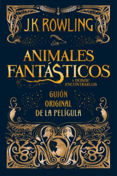 Cover for J.K. Rowling · Animales fantasticos y donde encontrarlos. Guion original de la pelicula / Fantastic Beasts and Where to Find Them: The Original Screenplay - Animales Fantasticos / Fantastic Beasts (Hardcover bog) (2017)