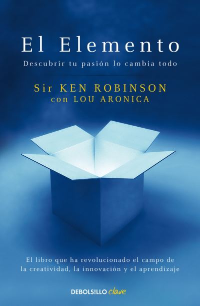 Cover for Sir Ken Robinson · El Elemento: Descubrir tu pasion lo cambia todo / The Element: How Finding Your Passion Changes Everything (Paperback Book) (2019)