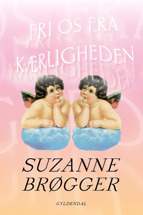 Cover for Suzanne Brøgger · Genudgivelser Paperback: Fri os fra kærligheden (Sewn Spine Book) [4.º edición] (2019)