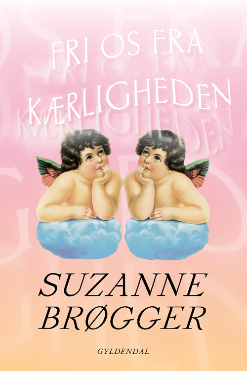 Cover for Suzanne Brøgger · Genudgivelser Paperback: Fri os fra kærligheden (Hæftet bog) [4. udgave] (2019)