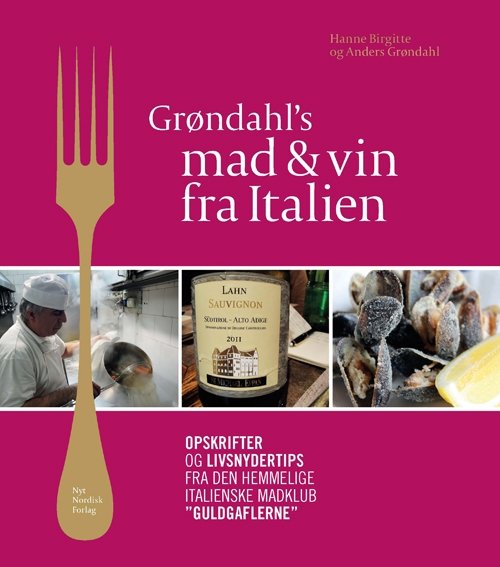Cover for Anders Grøndahl; Hanne Birgitte Grøndahl · Grøndahl’s mad og vin fra Italien (Gebundesens Buch) [1. Ausgabe] (2013)