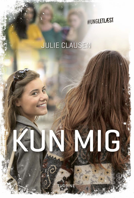 Cover for Julie Clausen · #UNGLETLÆST: Kun mig (Innbunden bok) [1. utgave] (2019)