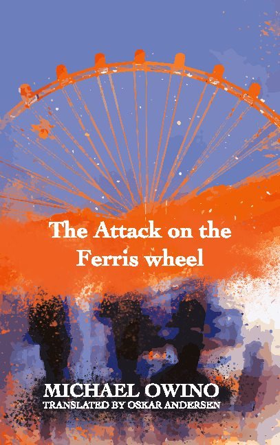 Cover for Michael Owino · The Attack on the Ferris wheel (Paperback Book) [1º edição] (2021)