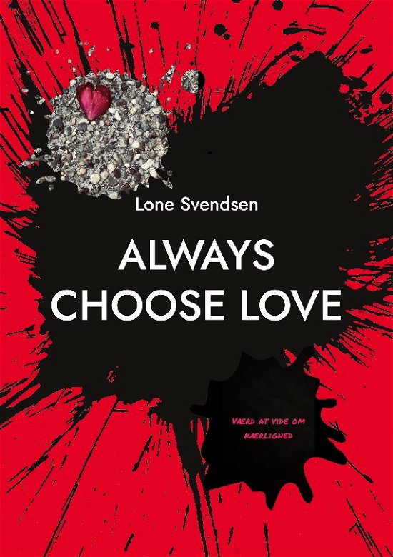Cover for Lone Svendsen; Lone Svendsen · Always choose love (Paperback Bog) [1. udgave] (2023)