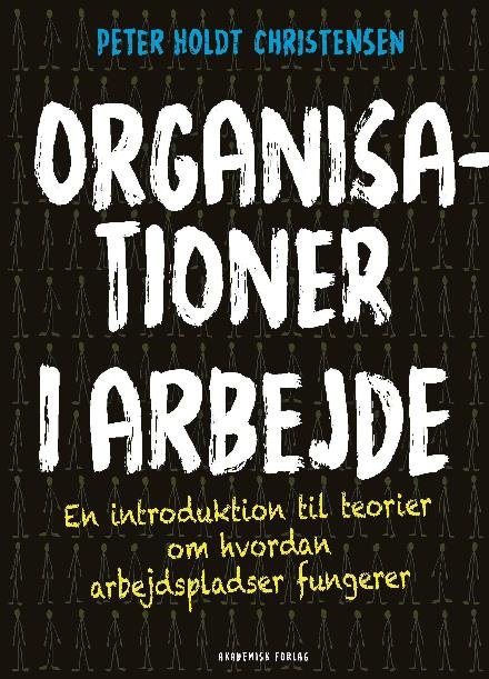 Cover for Peter Holdt Christensen · Organisationer i arbejde (Sewn Spine Book) [1º edição] (2017)