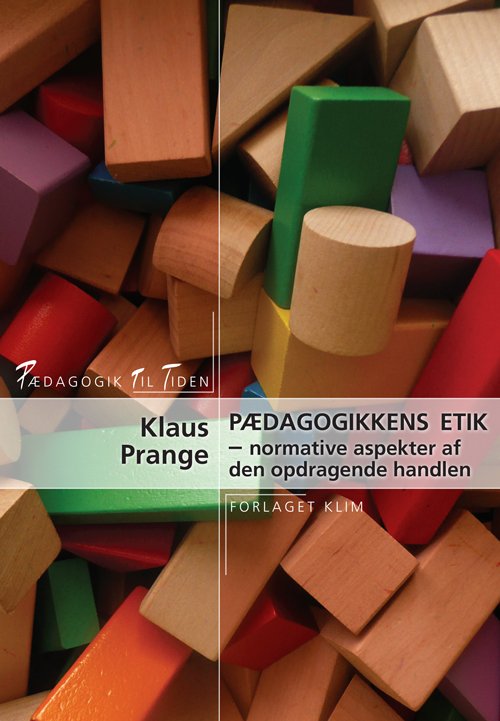 PTT: Pædagogikkens etik - Klaus Prange - Livres - Klim - 9788771291902 - 1 juillet 2013