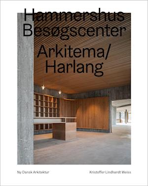 Cover for Kristoffer Lindhardt Weiss · Ny dansk arkitektur: Hammershus Besøgscenter, Arkitema / Harlang  – Ny dansk arkitektur Bd. 5 (Innbunden bok) [1. utgave] (2020)