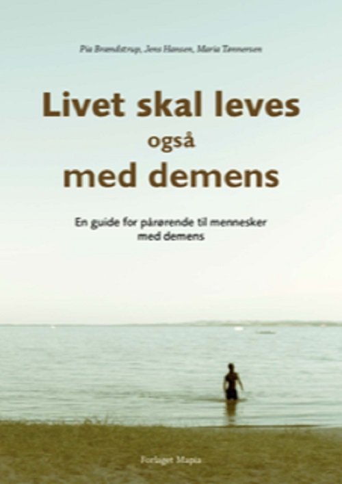 Cover for Pia Brændstrup, Jens Hansen, Maria Tønnersen · Livet skal leves – også med demens (Taschenbuch) [1. Ausgabe] (2018)
