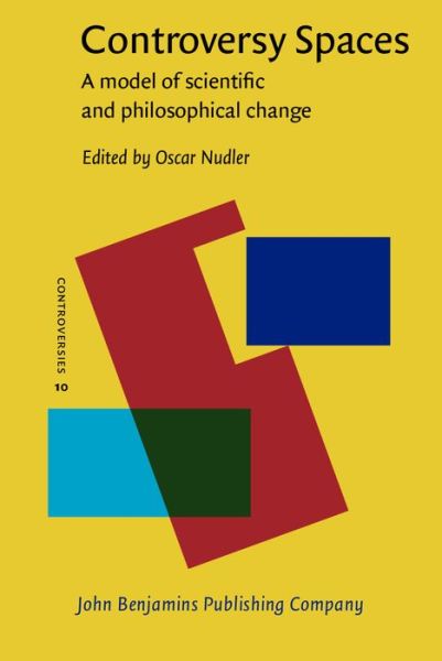 Cover for Controversy Spaces: A model of scientific and philosophical change - Controversies (Innbunden bok) (2011)