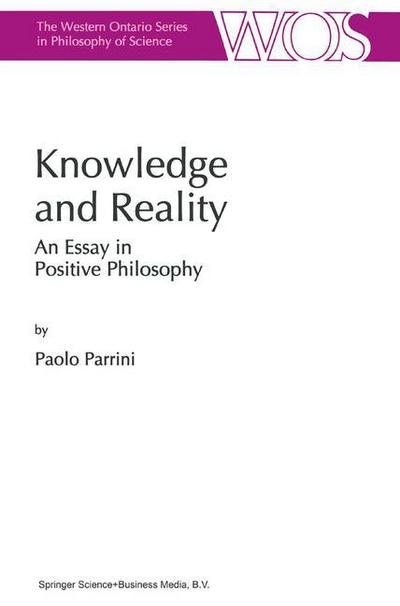 P. Parrini · Knowledge and Reality: An Essay in Positive Philosophy - The Western Ontario Series in Philosophy of Science (Paperback Book) [Softcover reprint of hardcover 1st ed. 1998 edition] (2010)