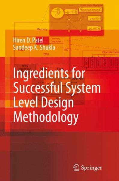 Cover for Hiren D. Patel · Ingredients for Successful System Level Design Methodology (Paperback Book) [Softcover reprint of hardcover 1st ed. 2008 edition] (2010)