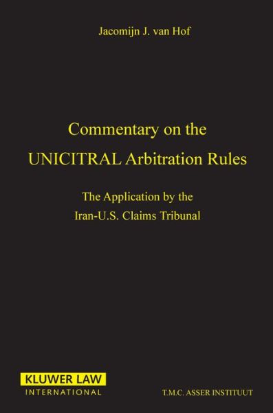 Cover for Jacomijn Hof · Commentary on the Uncitral Arbitration Rules:The Applications by the Iran-U. S. Claims Tribunal (Paperback Book) (1991)