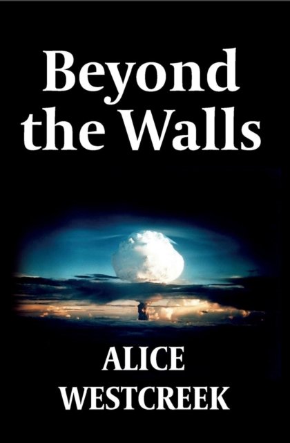 Beyond the Walls - Alice Westcreek - Bücher - Alice Westcreek - 9789083009902 - 10. Juli 2019