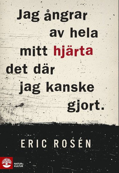 Cover for Eric Rosén · Jag ångrar av hela mitt hjärta det där jag kanske gjort (ePUB) (2019)