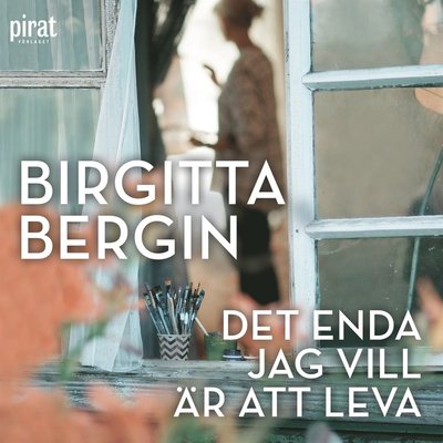 Det enda jag vill är att leva - Birgitta Bergin - Hörbuch - Piratförlaget - 9789164234902 - 