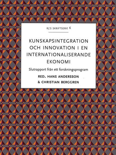 Christian Berggren · RJ:s skriftserie: Kunskapsintegration och innovation i en internationaliserande ekonomi : slutrapport från ett forskningsprogram (Bog) (2015)