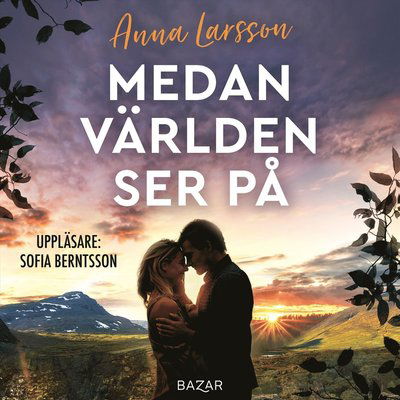 Cover for Anna Larsson · Medan världen ser på (Audiobook (MP3)) (2021)