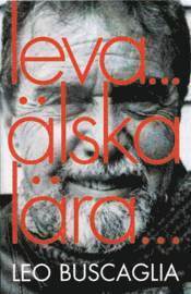 Leva älska lära : tretton föreläsningar - Leo Buscaglia - Books - Litteraturhuset - 9789197470902 - March 5, 2004