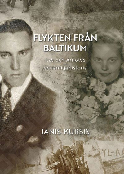 Cover for Janis Kursis · Flykten från Baltikum : Ilze och Arnolds – en familjehistoria (Innbunden bok) (2025)